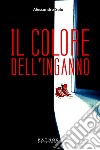 Il colore dell'inganno libro