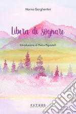 Libera di sognare libro