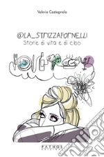 @La_Strizzafornelli. Storie di vita e di cibo libro