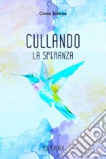 Cullando la speranza libro