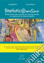 Statistica online. Metodi statistici per l'azienda ed il contesto sociale, con applicazioni ed esempi interattivi