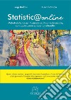 Statistica online. Metodi statistici per l'azienda ed il contesto sociale, con applicazioni ed esempi interattivi libro