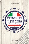 Forchette e piranha. Ricettario di un emigrante italiano in Paraguay libro