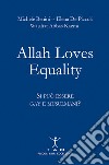 Allah loves equality. Si può essere gay e musulmani? libro