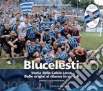 Blucelesti. Storia della Calcio Lecco. Dalle origini al ritorno in serie B