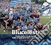 Blucelesti. Storia della Calcio Lecco. Dalle origini al ritorno in serie B libro di Pistone Federico Ricci Alberto