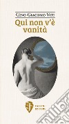 Qui non v'è vanità libro