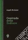 Contrada dello Zodiaco. Ediz. integrale libro