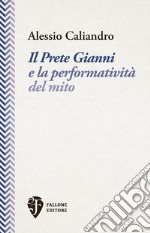 Il Prete Gianni e la performatività del mito