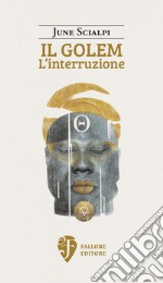 Il Golem. L'interruzione. Nuova ediz. libro