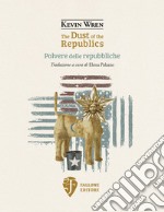 The dust of the republics-Polvere delle repubbliche. Ediz. bilingue