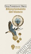 Bilanciamento del bianco. Nuova ediz. libro