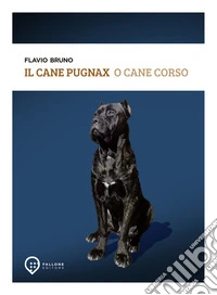 Il Cane Pugnax o Cane Corso libro