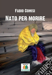 Nato per morire
