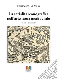 La serialità iconografica nell'arte sacra medioevale. Temi e confronti