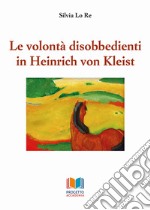 Le volontà disobbedienti in Heinrich von Kleist libro