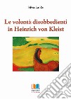 Le volontà disobbedienti in Heinrich von Kleist libro