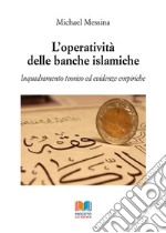 L'operatività delle banche islamiche. Inquadramento teorico ed evidenze empiriche libro