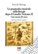 La pragmatica musicale nella liturgia dopo il Concilio Vaticano II. Cum Musica Fit Sacra