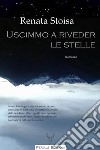 Uscimmo a riveder le stelle libro