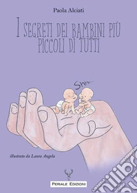 I segreti dei bambini più piccoli di tutti libro