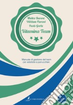 Vitamina Team. Manuale di gestione del team per estetiste e parrucchieri