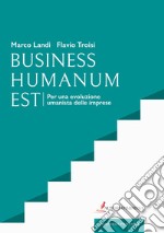 Business humanum est. Per una evoluzione umanista delle imprese