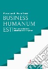 Business humanum est. Per una evoluzione umanista delle imprese libro