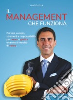 Il management che funziona. Principi, compiti, strumenti e responsabilità per creare e gestire una rete di vendita di valore