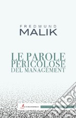 Le parole pericolose del management. Nuova ediz. libro