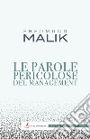 Le parole pericolose del management. Nuova ediz. libro