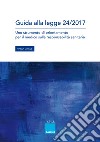 Guida alla legge 24/2017. Uno strumento di orientamento per il medico sulla responsabilità sanitaria. libro