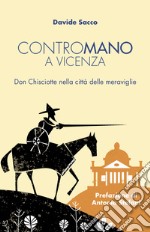 Contromano a Vicenza. Don Chisciotte nella città delle meraviglie libro