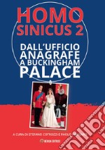 Homo Sinicus 2. Dall'Anagrafe a Buckingham Palace libro