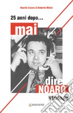 Mai dire... Noaro. 25 anni dopo libro