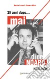 Mai dire... Noaro. 25 anni dopo libro