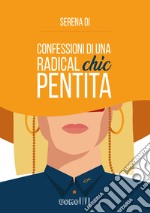 Confessioni di una radical chic pentita libro