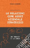 Le relazioni come asset aziendale strategico. Un monaco in azienda libro