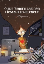 Quell'amore che non riesco a trattenere libro