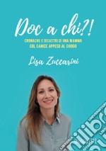 Doc a chi?!. Cronache e disastri di una mamma col camice appeso al chiodo libro