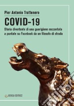 COVID-19. Storia divertente di una guarigione raccontata a puntate su Facebook da un filosofo di strada