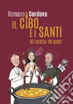 Il cibo e i santi. 40 ricette 40 santi libro