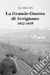 La Grande Guerra di Arzignano. 1915-1918 libro