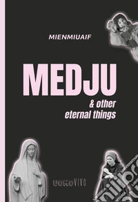 Medju. & other eternal things libro