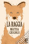 La raggia libro di Grigolo Mattia