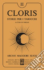 Cloris. Storie per i tarocchi. Vol. 2: Arcani maggiori XI-XXI libro usato
