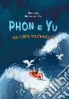 Phon e Yu. Sull'onda dell'amicizia. Ediz. a caratteri grandi libro di Levi Giulio