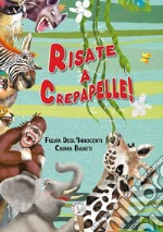 Risate a crepapelle! Ediz. a caratteri grandi libro