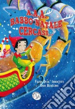 A. A. A. Babbo Natale cercasi.... Ediz. a caratteri grandi libro