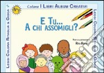 E tu a chi assomigli? libro